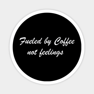 Coffee Over Feelings Magnet